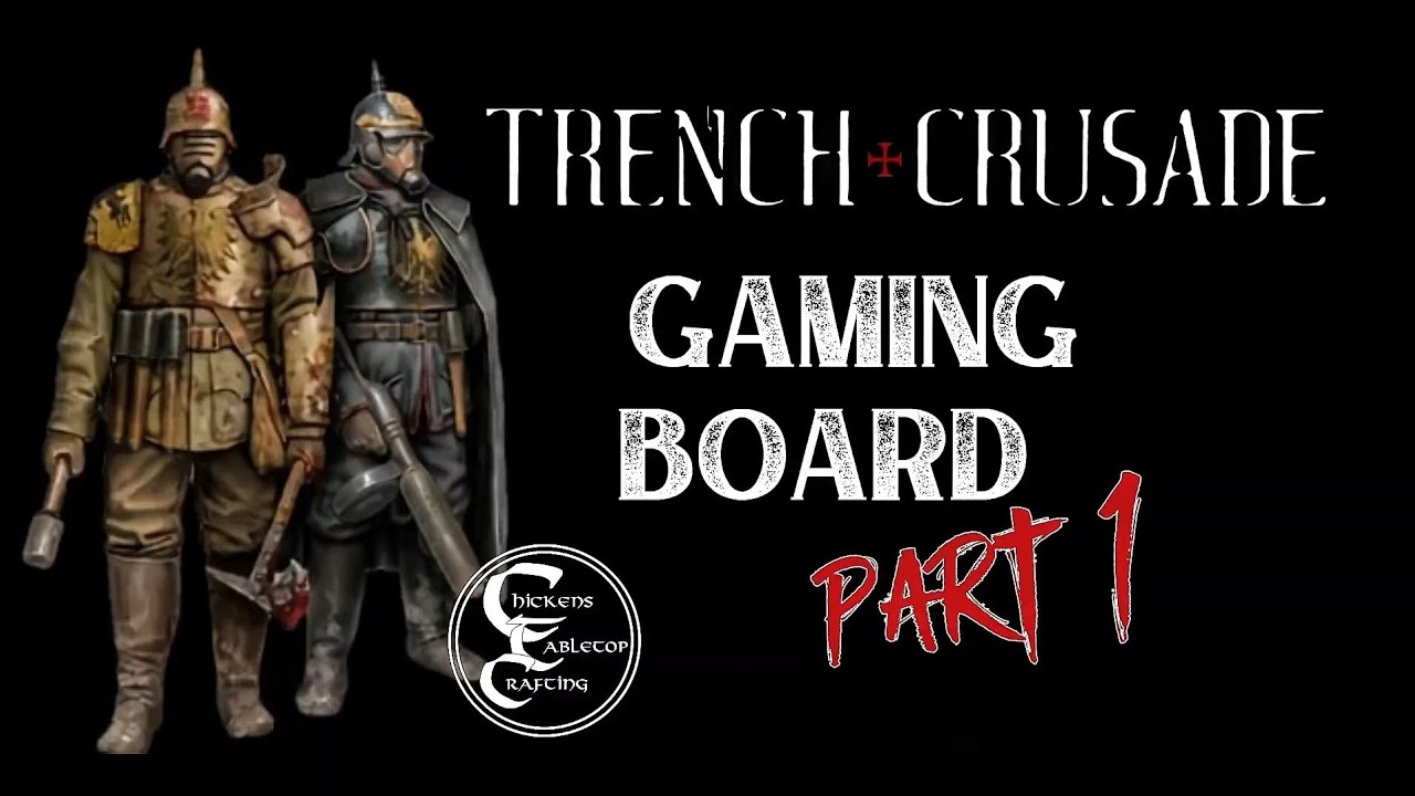 Building Trench Crusade Board part 1