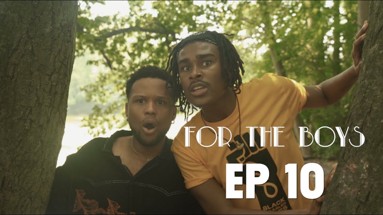FOR THE BOYS | Ep 10 - FOR THE BROKEN BOYS - SEASON FINALE