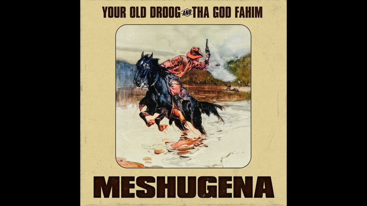 Your Old Droog x Tha God Fahim - MESHUGENA