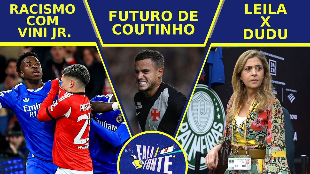 RACISMO COM VINI JR. NA CHAMPIONS LEAGUE | MERCADO DA BOLA | 'TRETA' DE LEILA X DUDU | FALA A FONTE