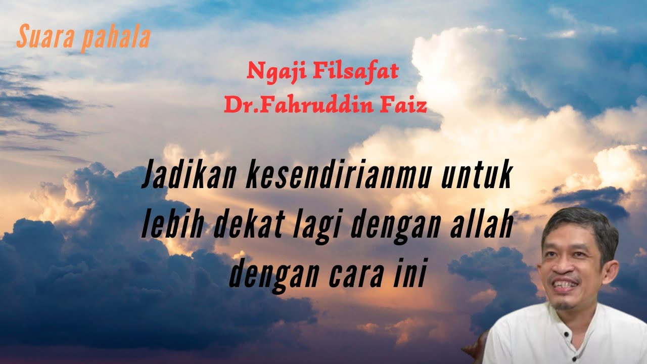 begini cara Kesendirianmu Menjadi jalan wali Allah | Ngaji Filsafat | Dr.Fahruddin Faiz