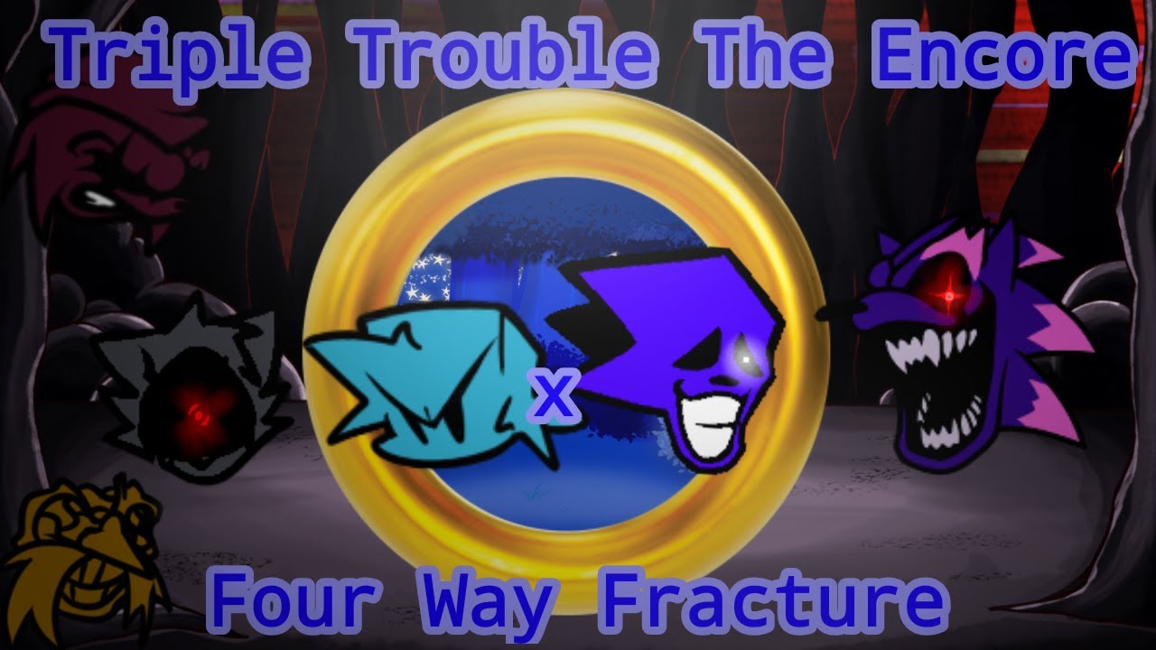 Fourth Way Fracture Trouble (Triple Trouble The Encore Awe mix X Four Way Fracture)