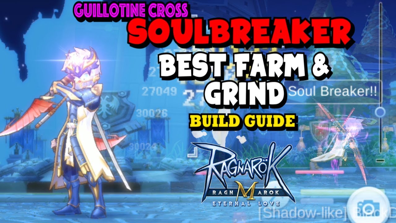 GUILLOTINE CROSS SOULBREAKER BUILD GUIDE EP 7.0 [Ragnarok M Eternal Love]