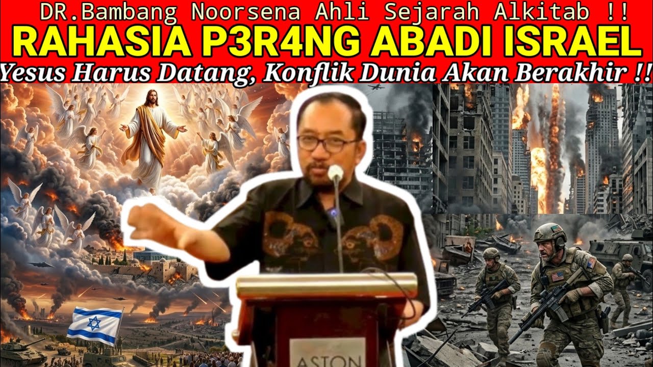 DR.Bambang Noorsena - RAHASIA P3R4NG ABADI ISRAEL! Yesus Harus Datang, K0nfl!k Dunia Akan Berakhir!!