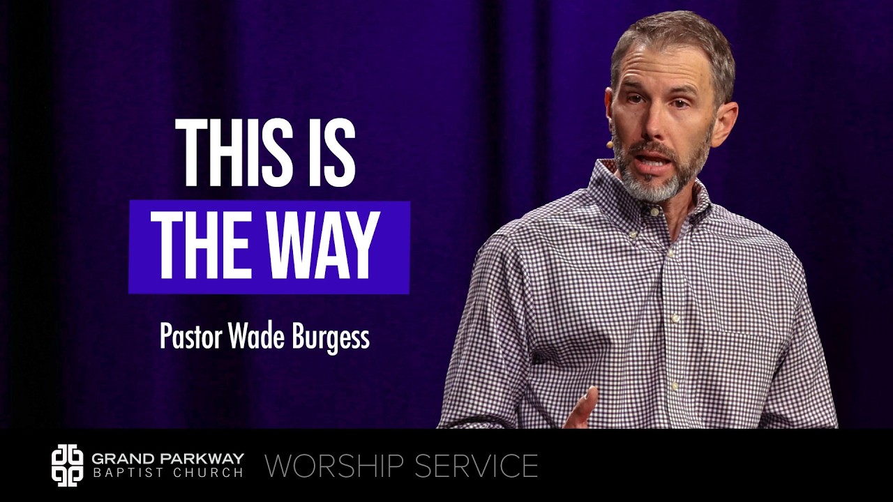 ThIs is the Way | Matthew 7:13-29 | Pastor Wade Burgess