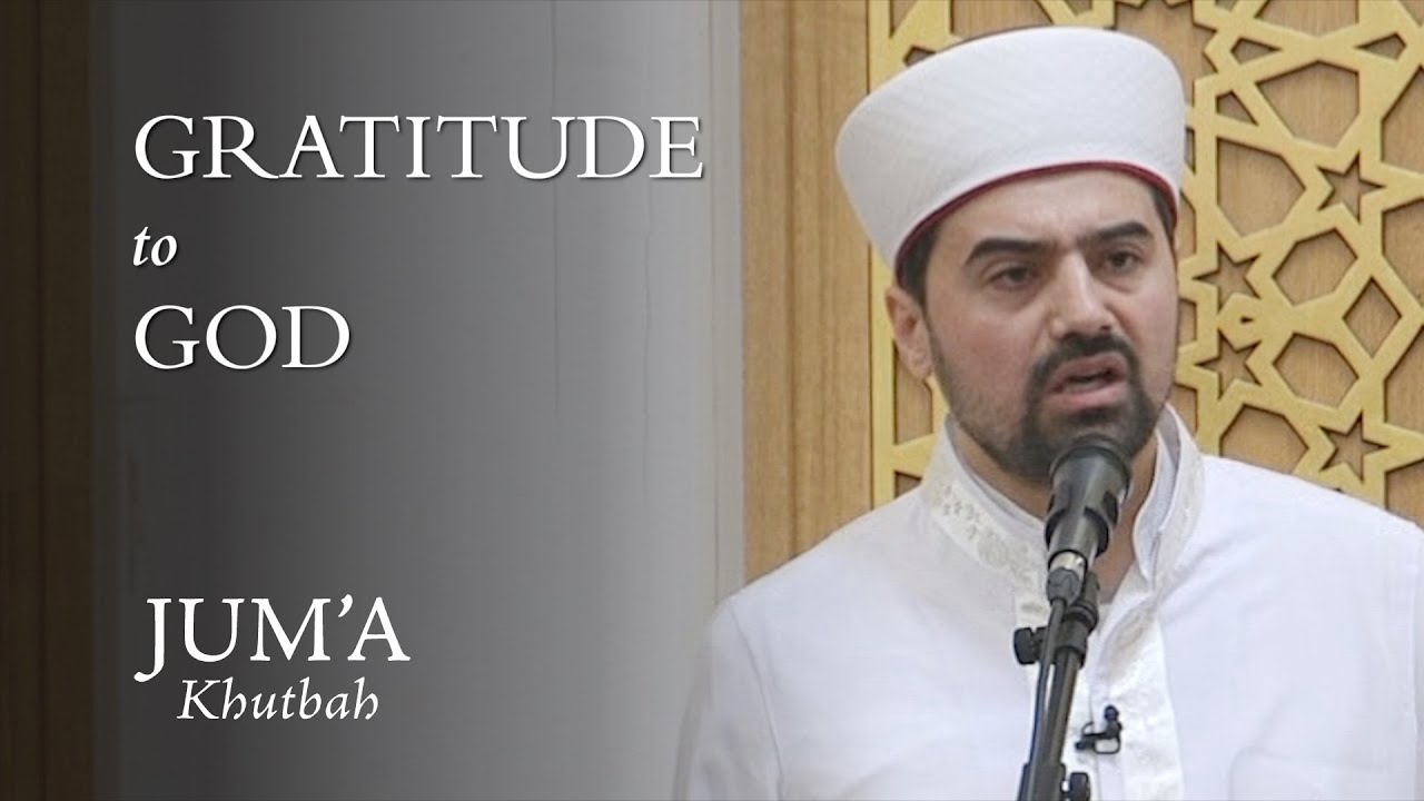 Gratitude to God – Mustafa Sahin: Friday Sermon