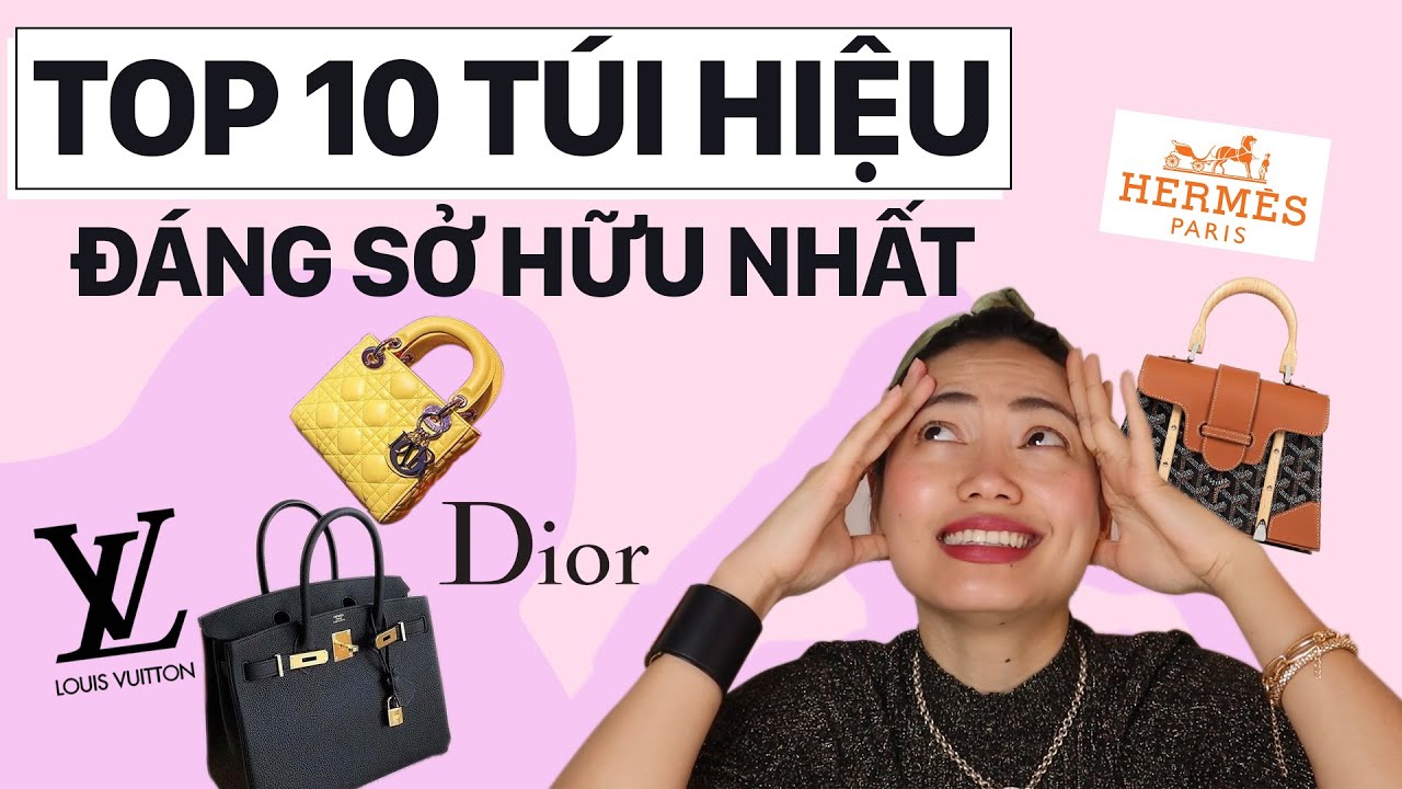 TOP 10 TÚI HIỆU ĐÁNG SỞ HỮU NHẤT MỌI THỜI ĐẠI| TOP 10 LUXURY BAG| THYTHU LUXURY VLOG