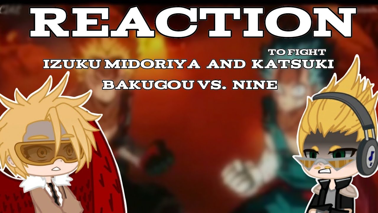 |MHA Male Pro Heroes react to fight|✨|Midoriya & Bakugou vs. Nine|