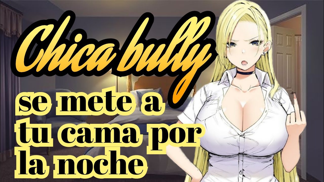 💛Chica bully se mete a tu cama por la noche 💛ASMR