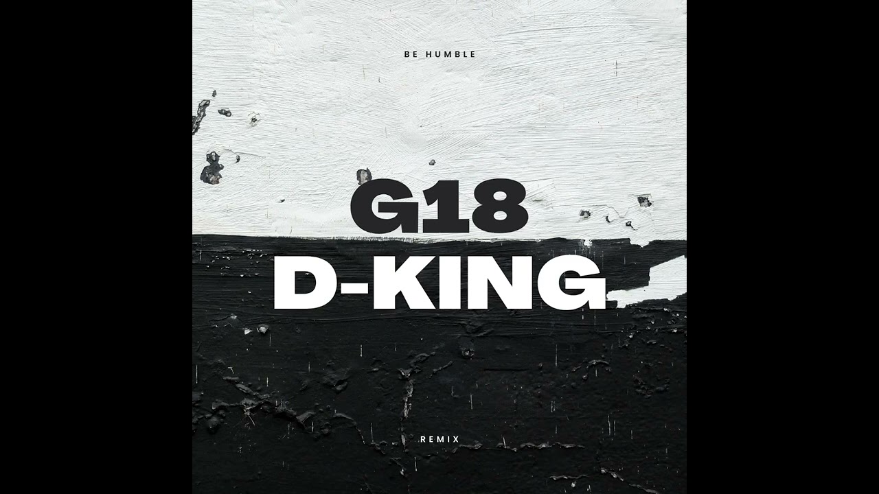 HUMBLE (REMIX) • D-KING & G18 • OFFICIAL AUDIO