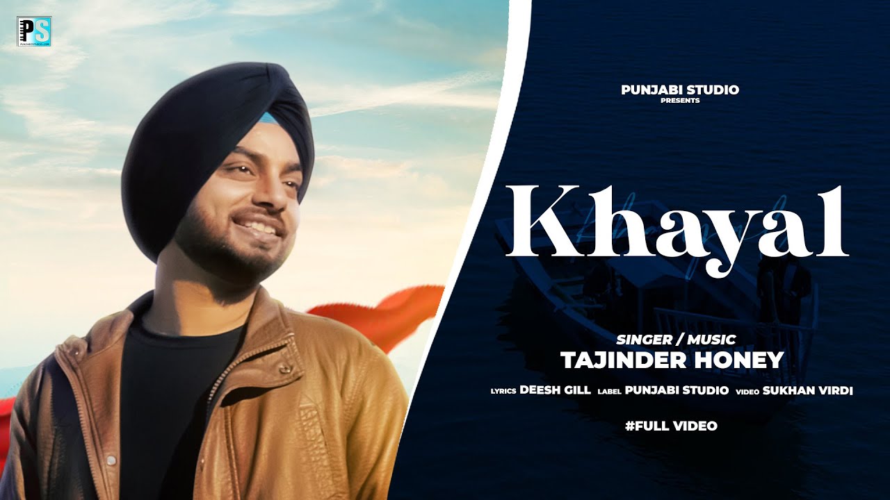 Tajinder Honey: Khayal | Official video Song | Deesh Gill | Sukhan Virdi | Latest Punjabi Song 2022
