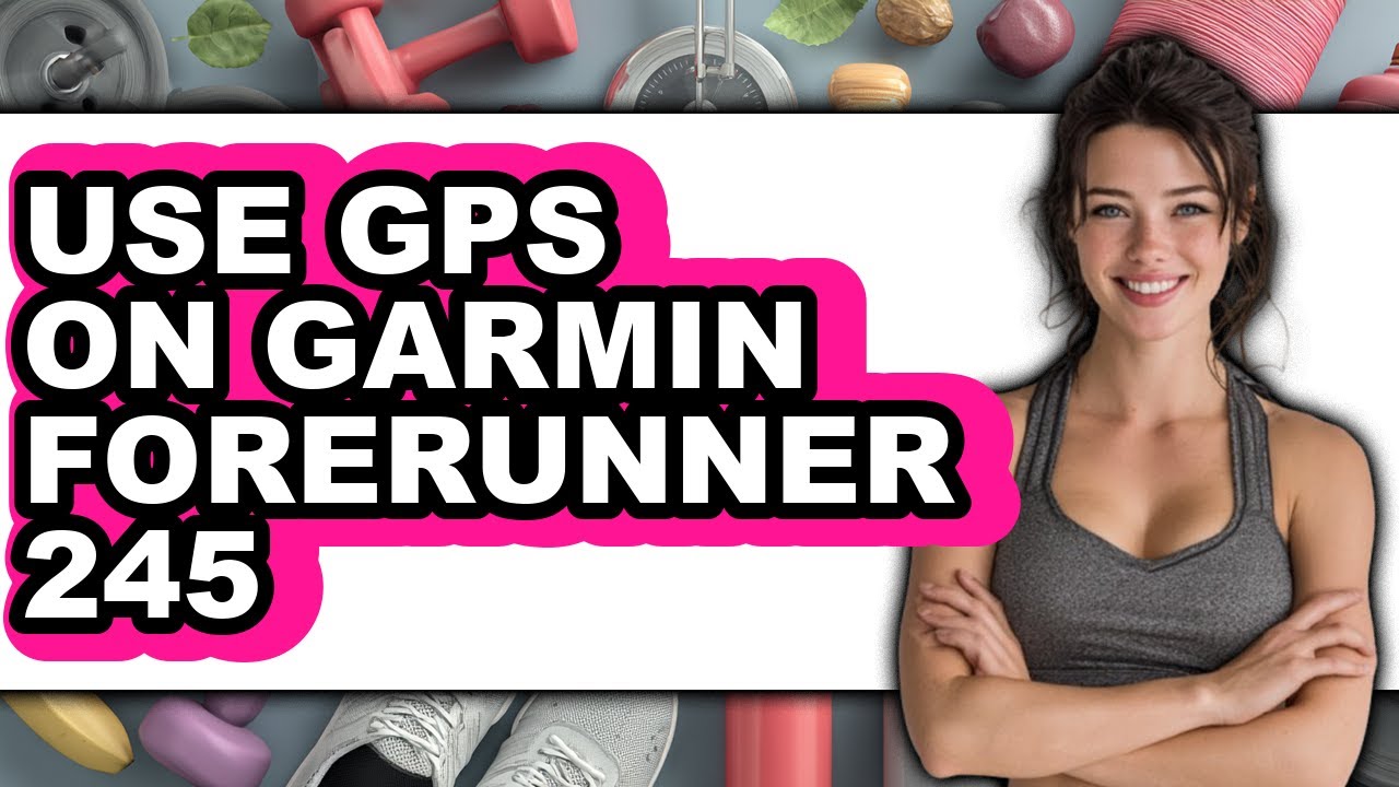 How to Use GPS on Garmin Forerunner 245 2025 - Easy Guide