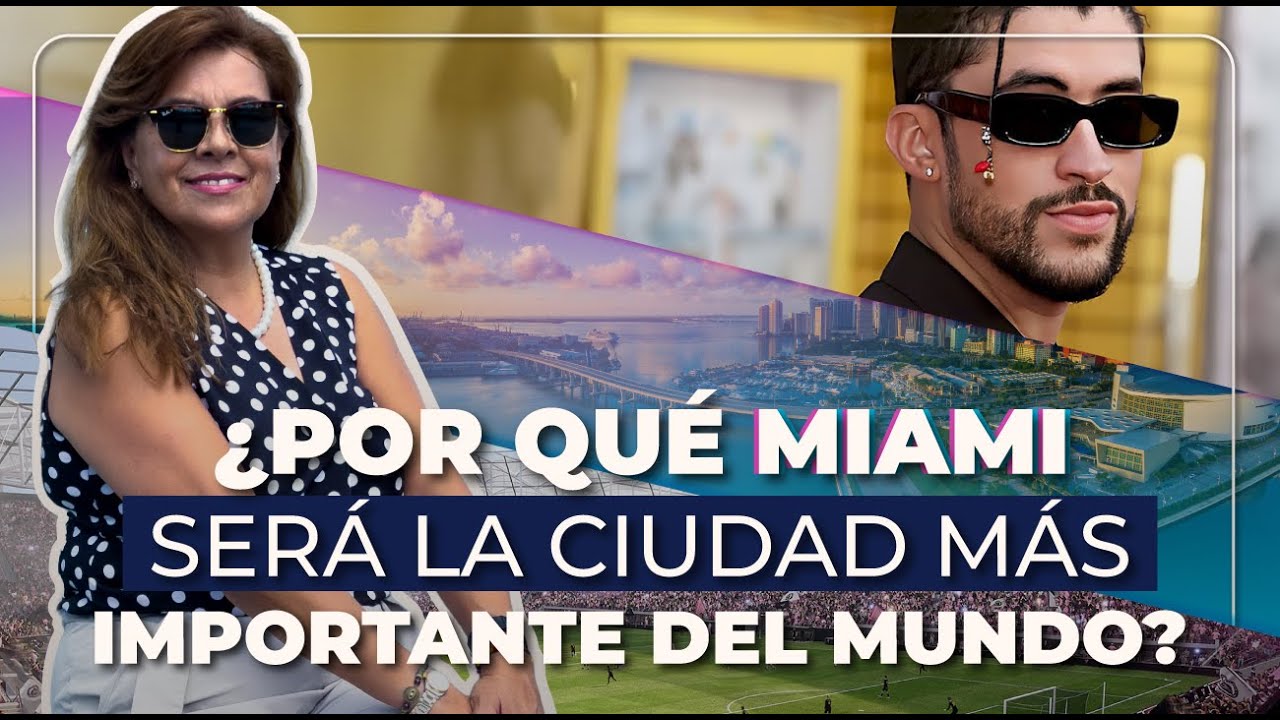 ¿Por qué Miami será la ciudad más importante del mundo?