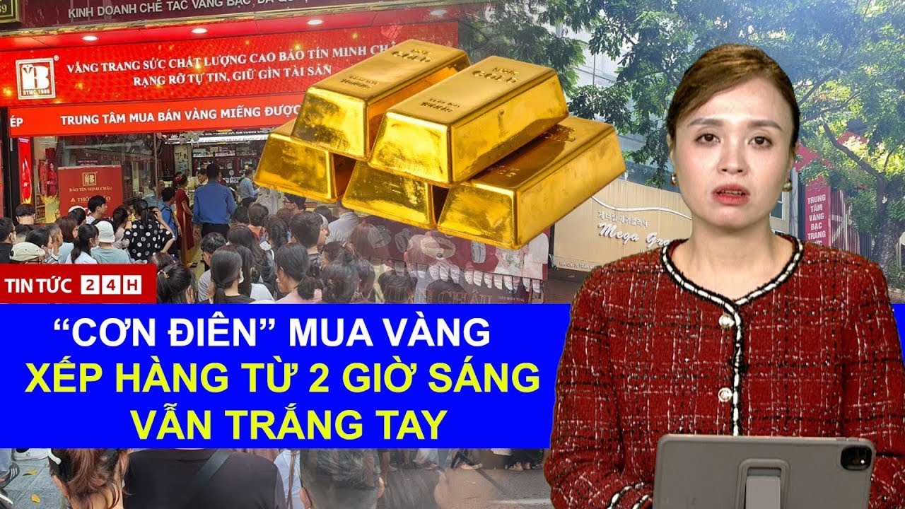 Toàn Cảnh Nghịch Lý Thị Trường Vàng: Xếp Hàng Từ 2h Sáng, Người Dân Vẫn Trắng Tay | Tin Tức Việt Nam