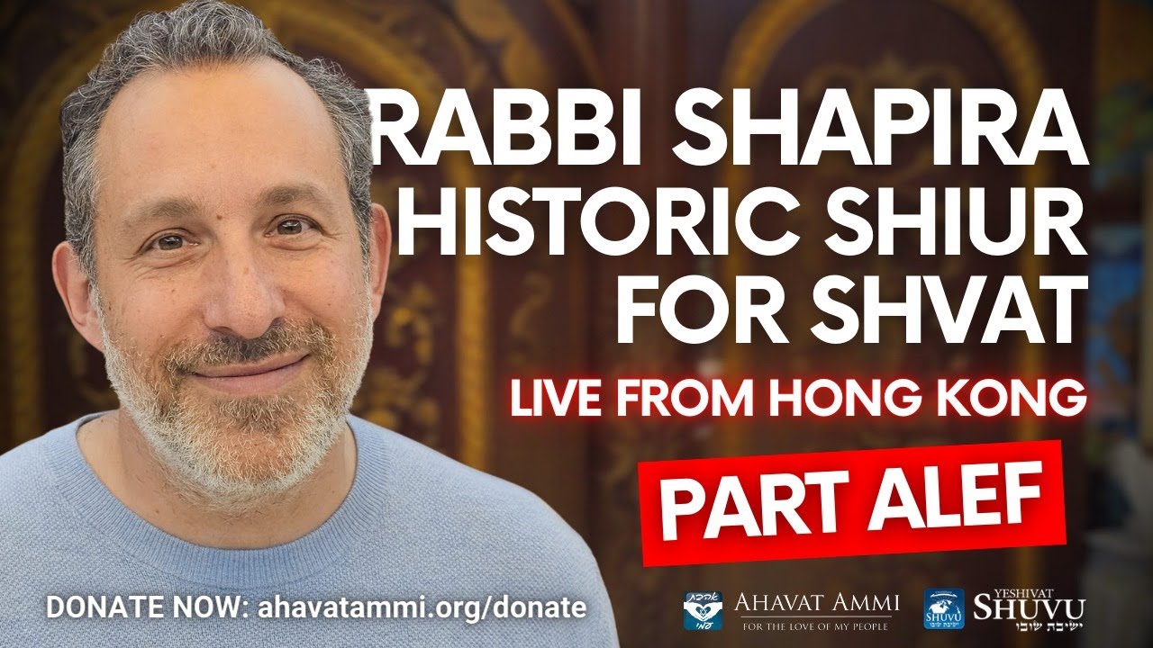 Rabbi Shapira Historic Shiur For Shvat LIVE from Hong Kong:  Part Alef