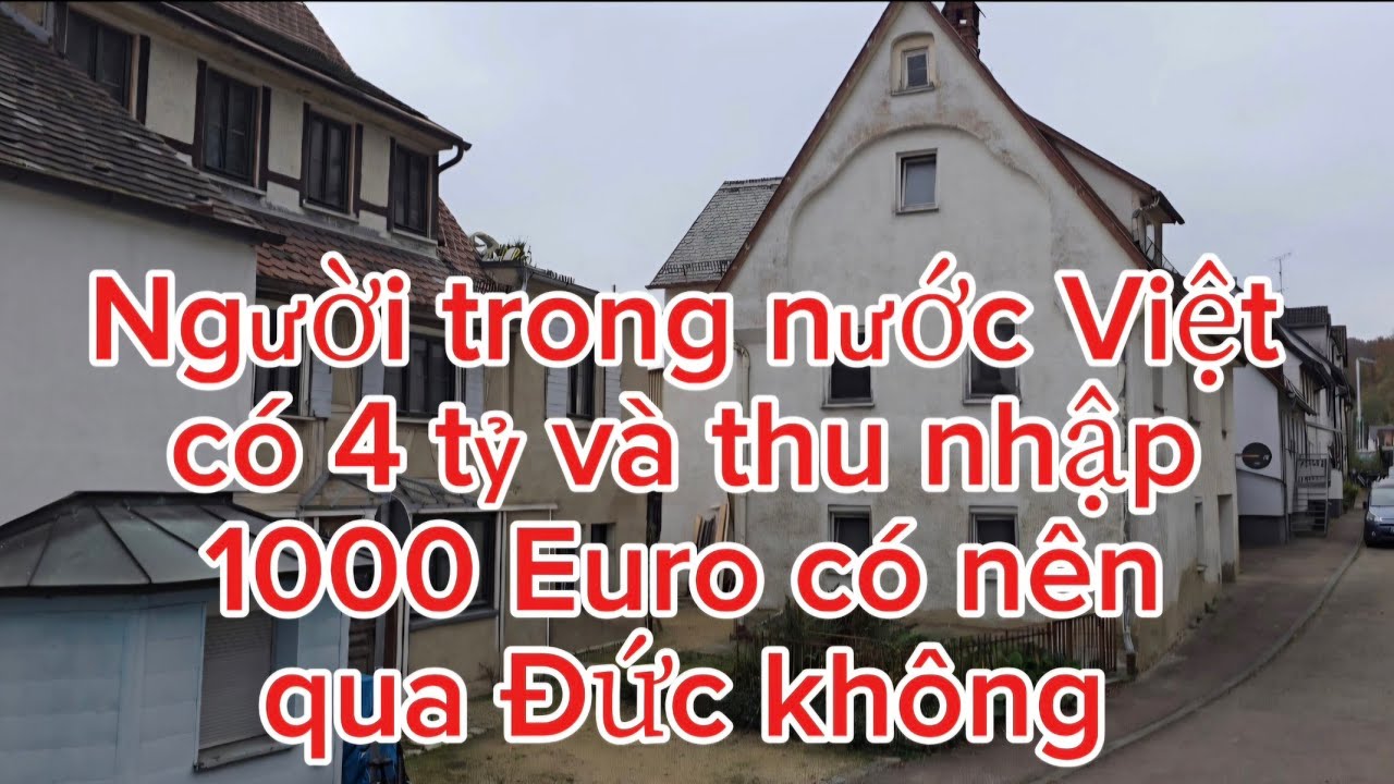 Người Việt trong nước có 4 tỷ và thu nhập một nghìn Euro có nên qua Đức không?