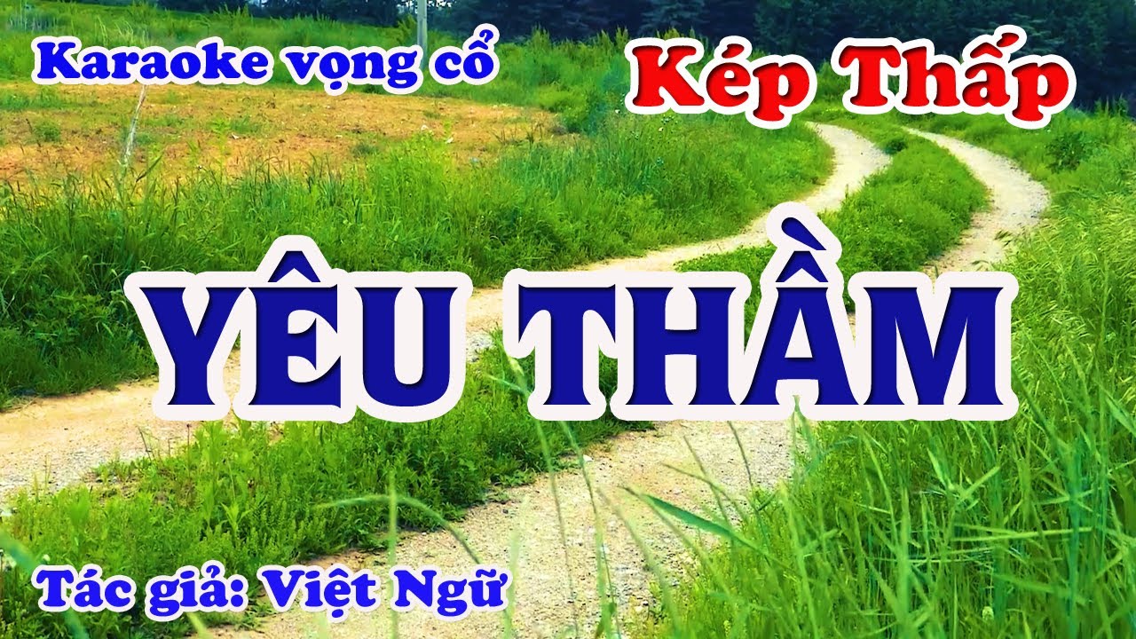 Yêu Thầm - Karaoke Vọng cổ Dây Kép Thấp - Tác giả: Việt Ngữ.