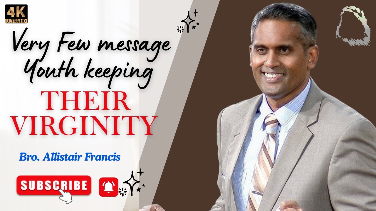 Very Few Youth Keeping Their Virginity - Bro. Allistair Francis