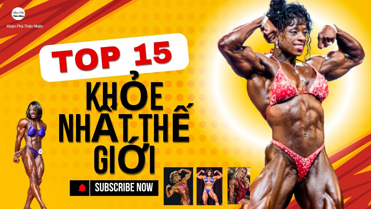 15 Người Phụ Nữ Cơ Bắp V&agrave; Khỏe Nhất Thế Giới | Kh&aacute;m Ph&aacute; Thi&ecirc;n Nhi&ecirc;n