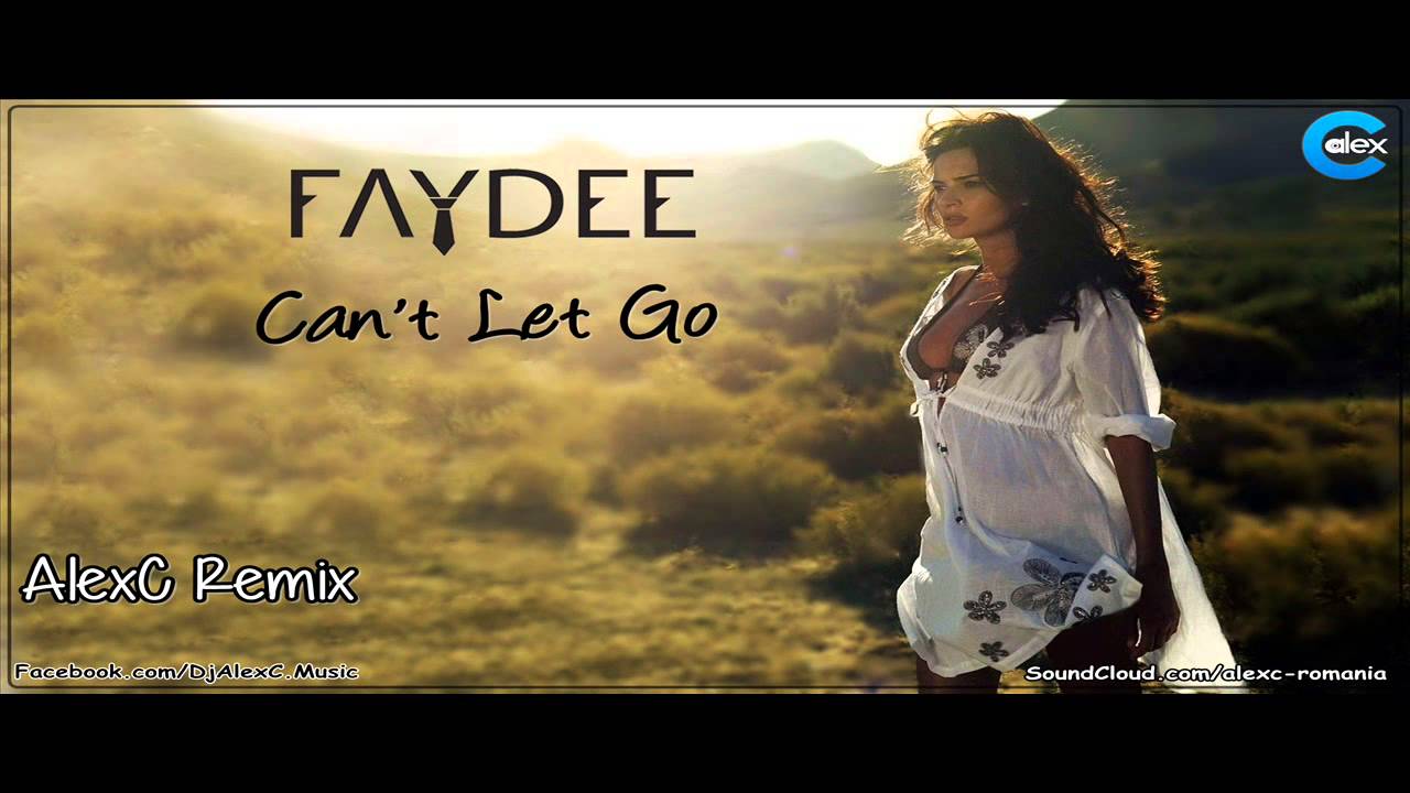Faydee - Can't Let Go (AlexC Remix)