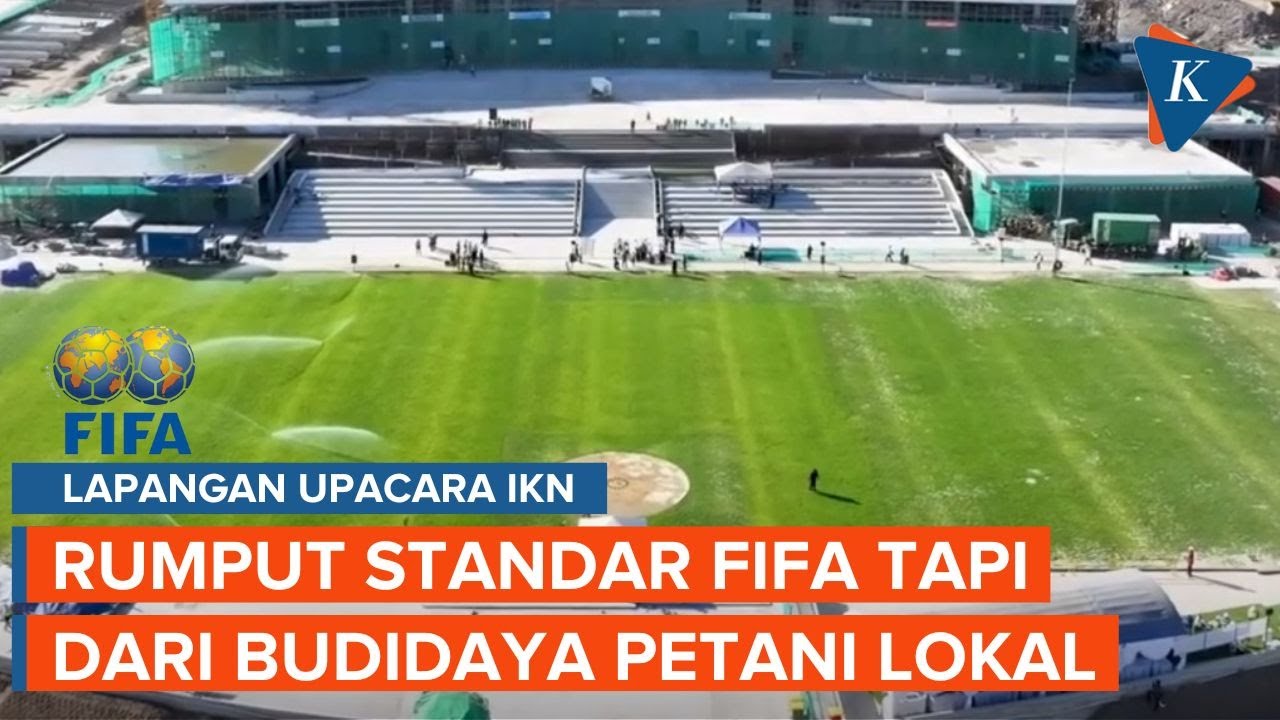 Lapangan Upacara IKN Dilapisi Rumput Istimewa, Diklaim Berstandar FIFA