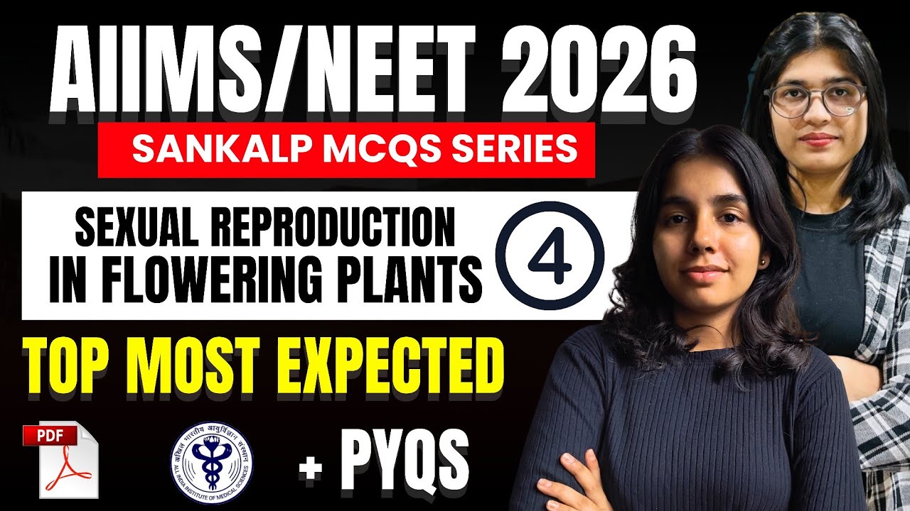 TOP MOST SELECTED MCQs | Sexual Reproduction in Flowering Plants Part -02  | NEET/AIIMS 2026
