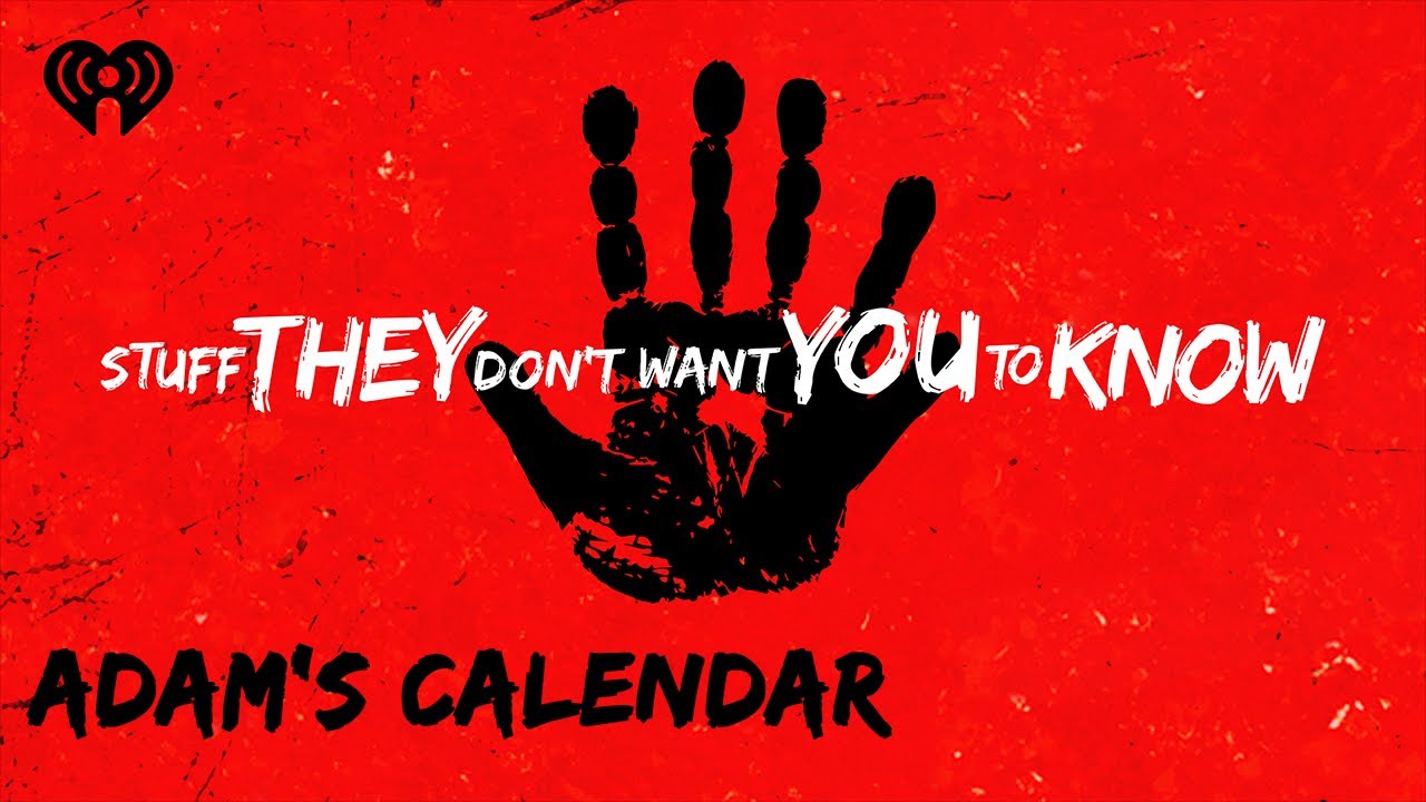 The Strange Story of Adam's Calendar | STUFF THEY DON'T WANT YOU TO KNOW