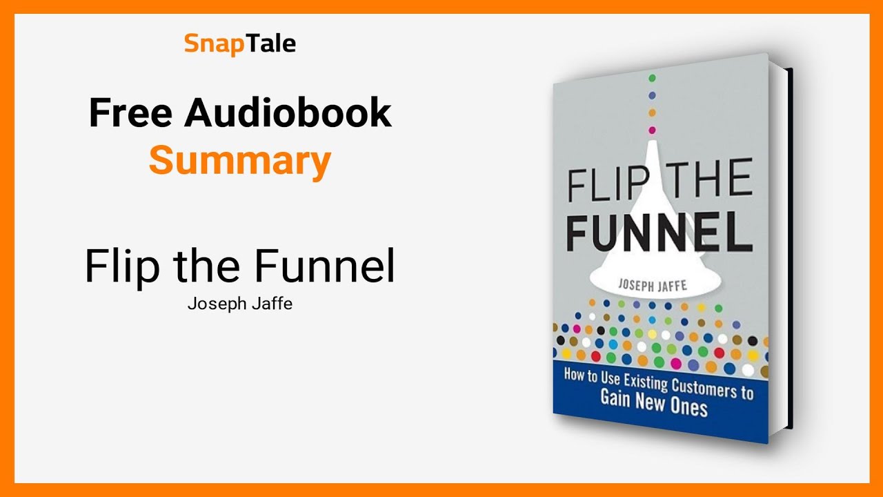 Flip the Funnel by Joseph Jaffe: 7 Minute Summary