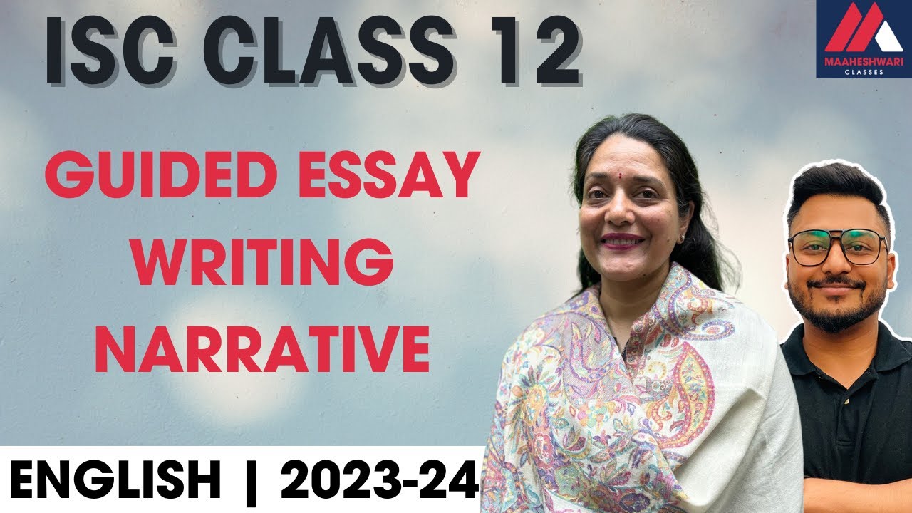 English ISC Class 12 | Language | GUIDED ESSAY WRITING NARRATIVE  Anurita Bakshi | Maaheshwari Class