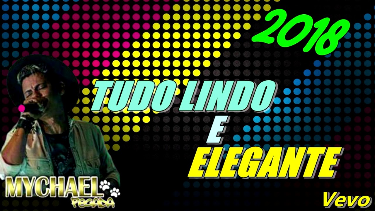 Mychael Pegada - Tudo Lindo e Elegante  - Novo Rit 2018