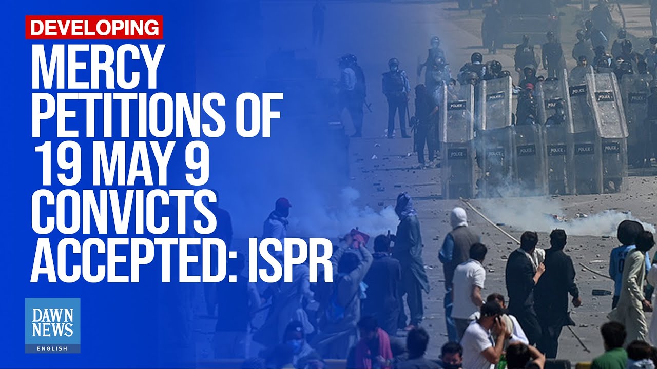 May 9 Riots: Mercy Petitions of 19 Convicts Accepted on Humanitarian Grounds | Dawn News English