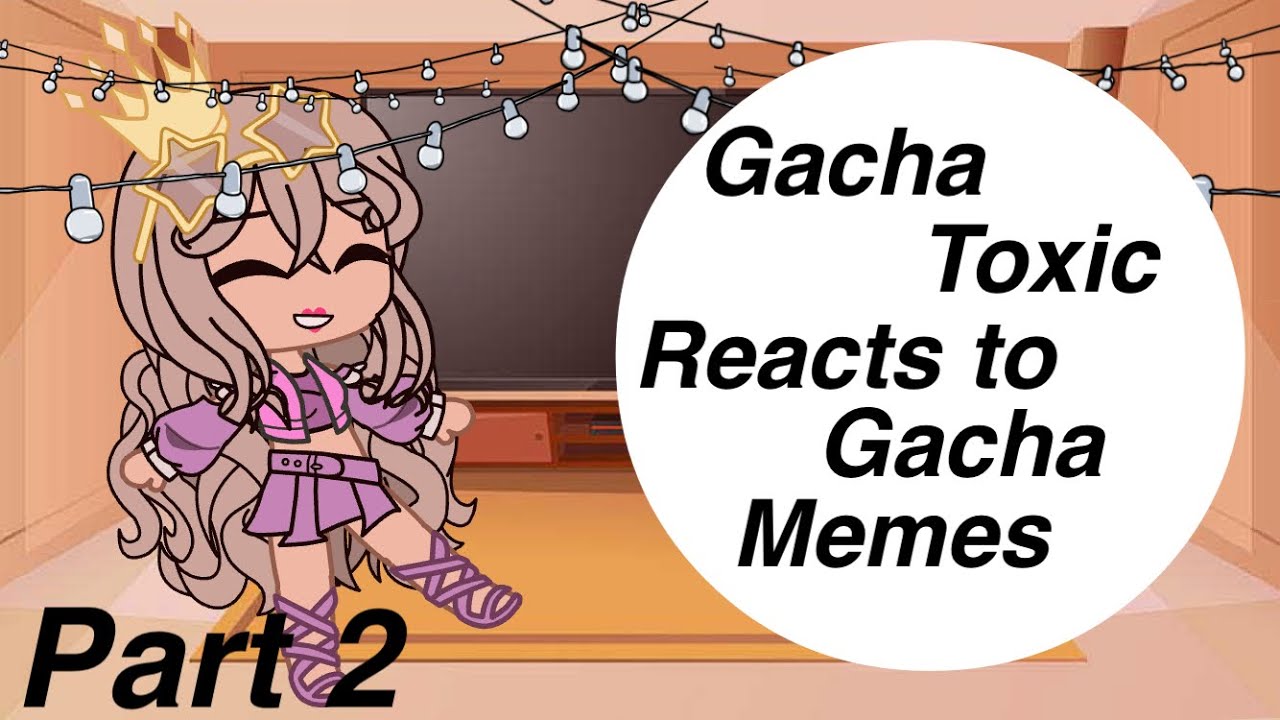 Gacha toxic react to gacha memes / part 2 // •Bubbles•￼