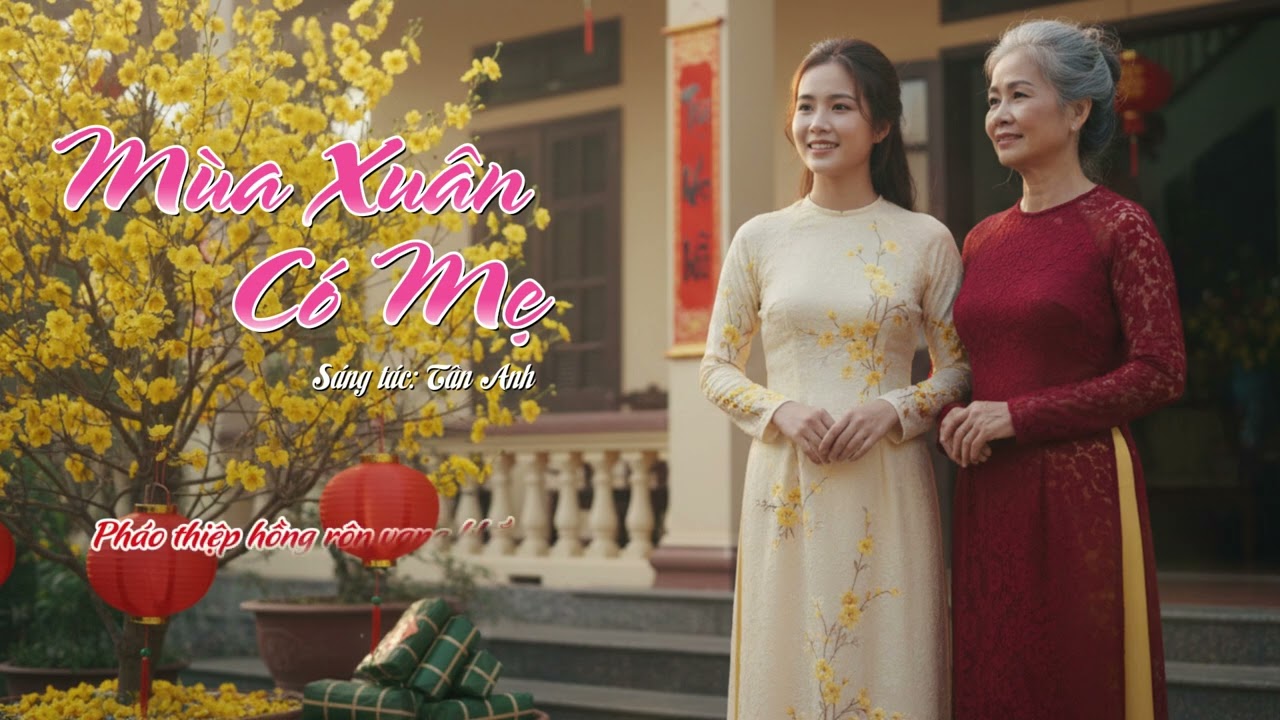Mùa Xuân Có Mẹ [Tân Anh] [Nhạc Tết, Nhạc Xuân 2026 Hay Nhất]