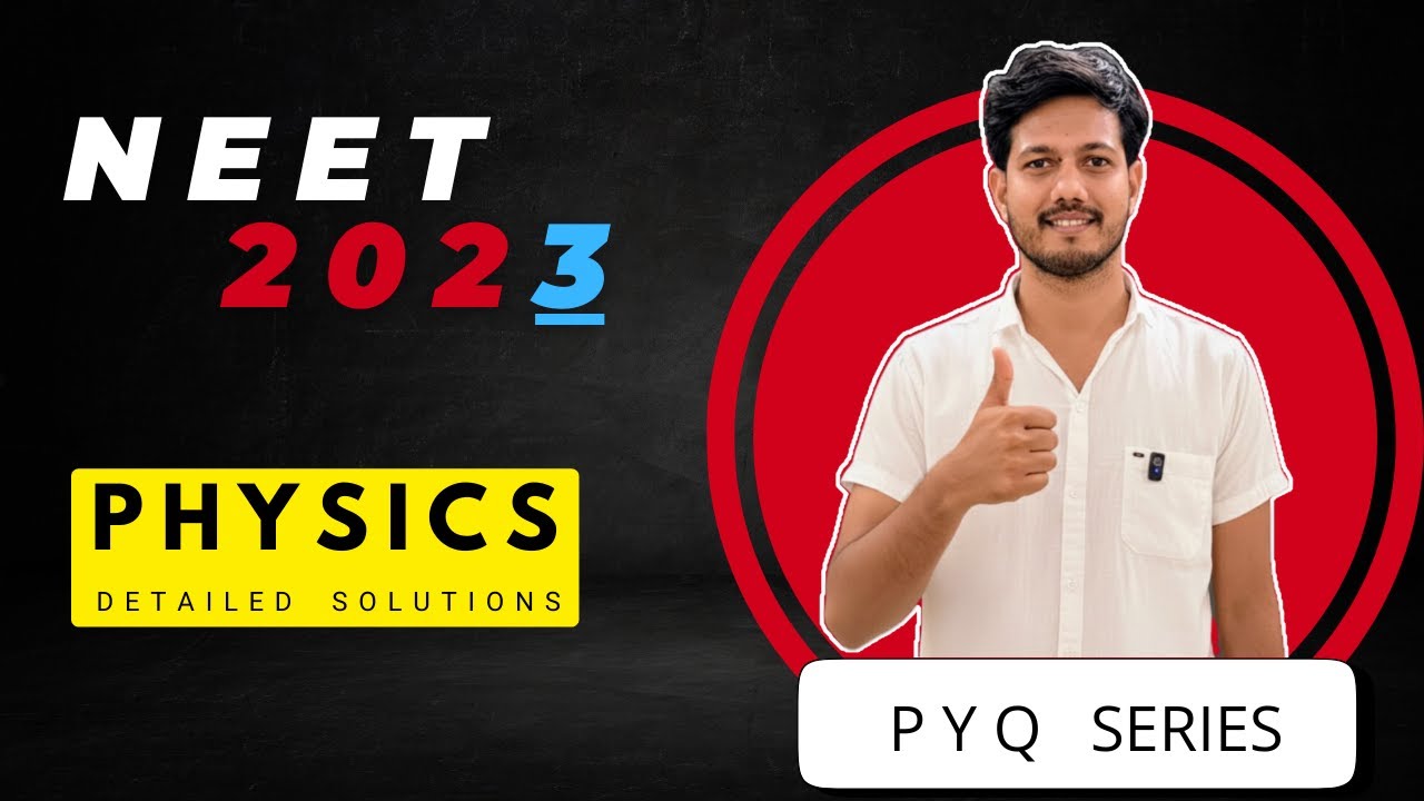 NEET 2023 | PHYSICS Detailed Solution | AKG SIR | PYQ SERIES