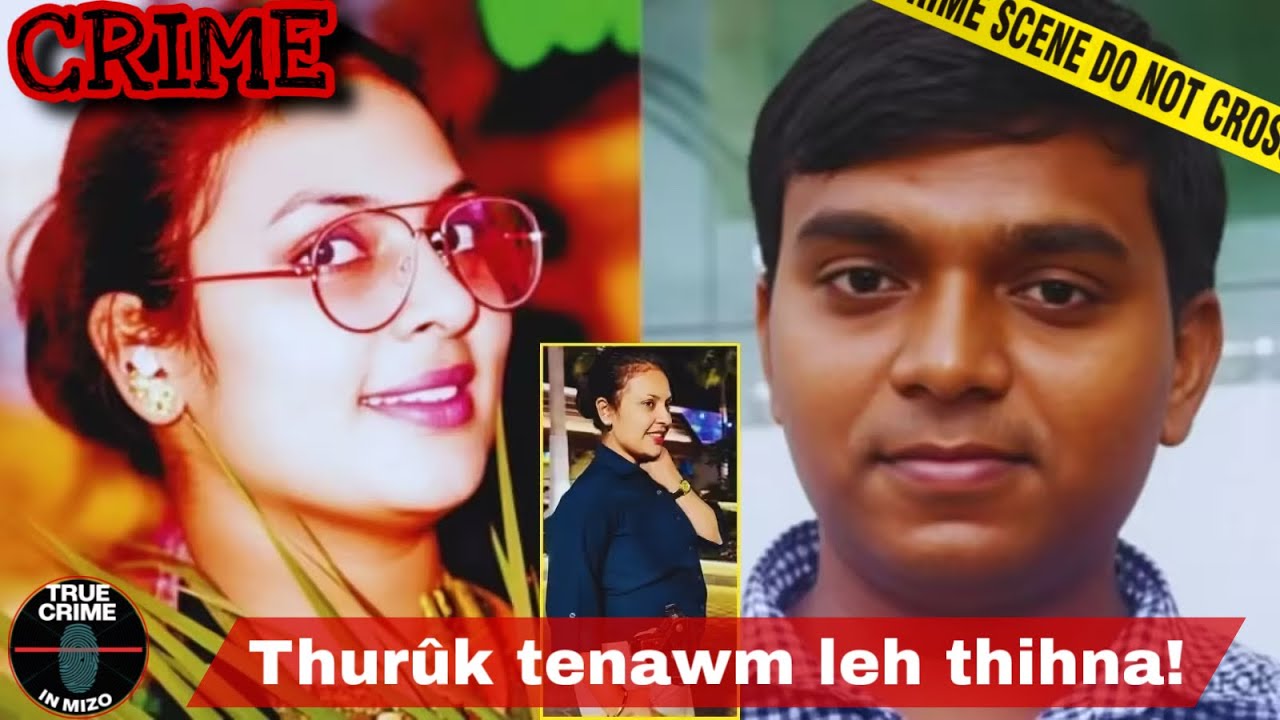 C896: Duh&acirc;m chu ch&acirc;nna tih zawng zawng neitu! True Crime in Mizo (TCIM)