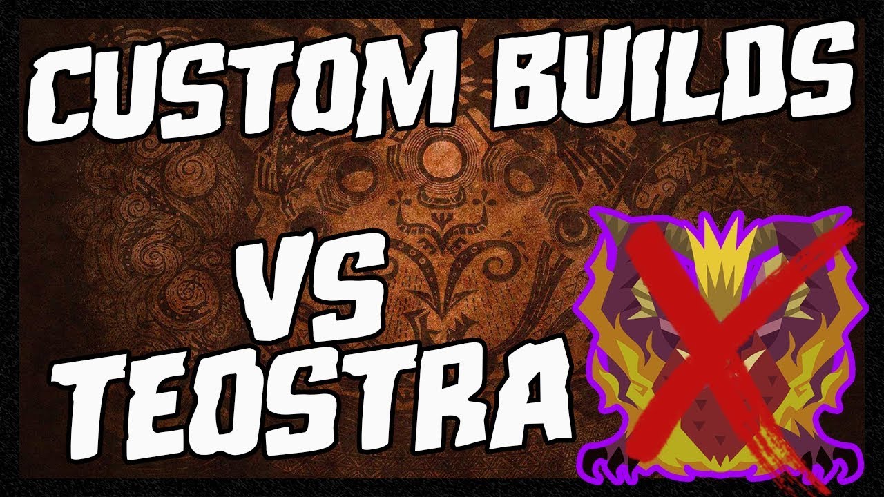 CUSTOM BUILD VS TEOSTRA | ARMADURAS CUSTOM EN MONSTER HUNTER WORLD
