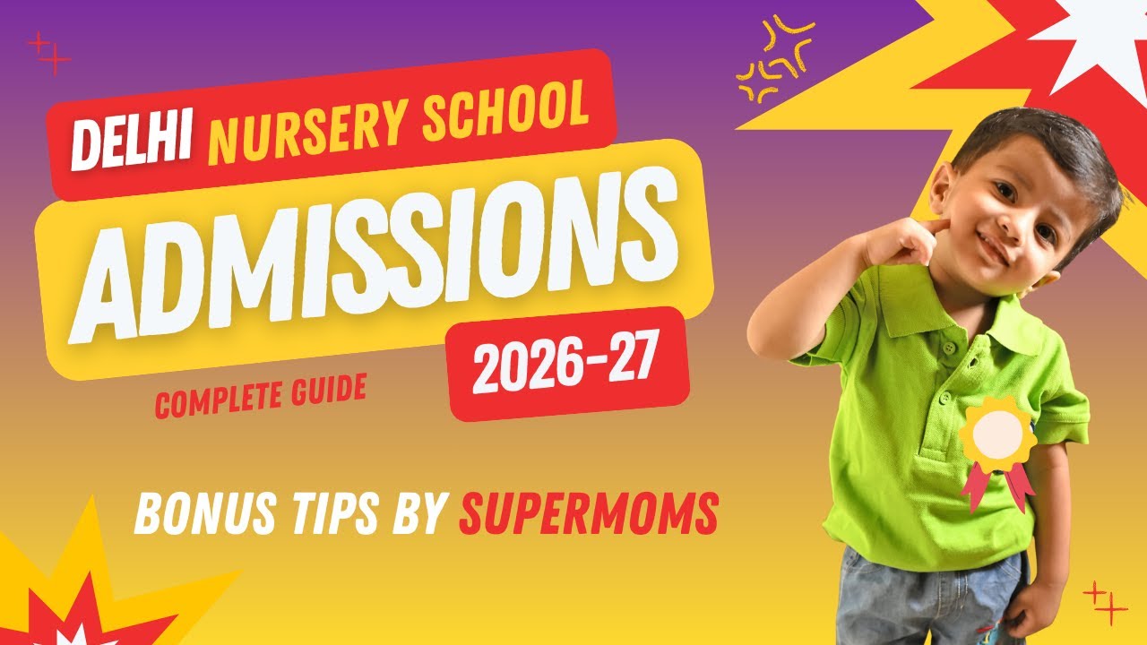 Delhi Nursery Admissions 2026–27 Full Guide | Bonus Tips by Supermoms
