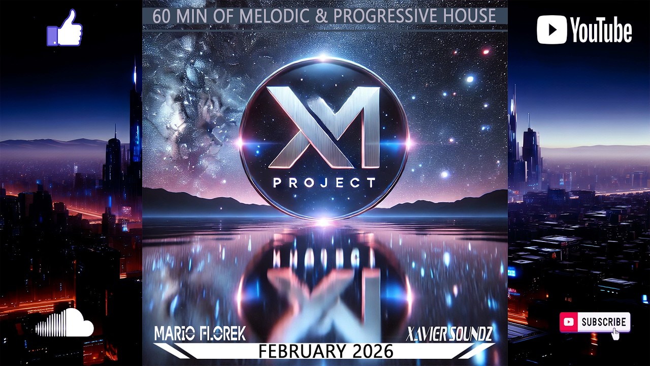 Mario Florek & Xavier SoundZ presents: XM Project - Monthly Progressive House Mix February 2026