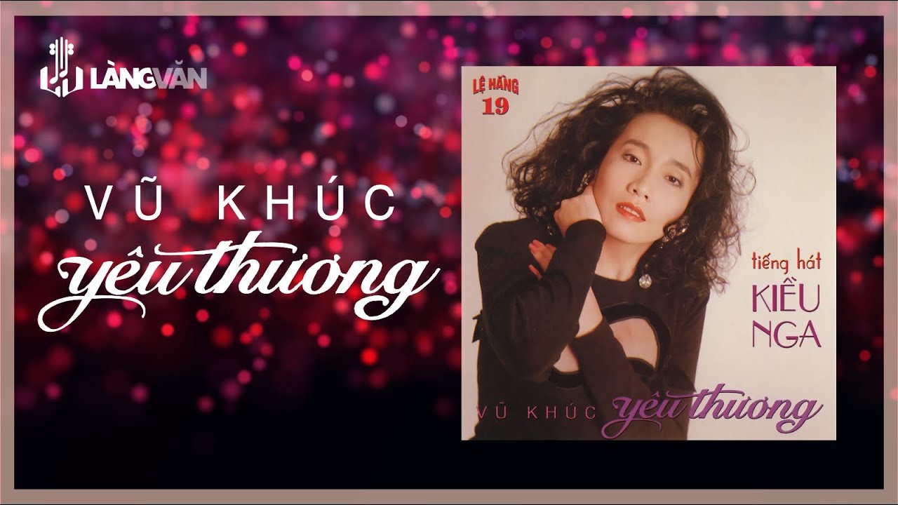 Vũ Kh&uacute;c Y&ecirc;u Thương (Album 1991) | Kiều Nga | Nhạc Trẻ Hải Ngoại