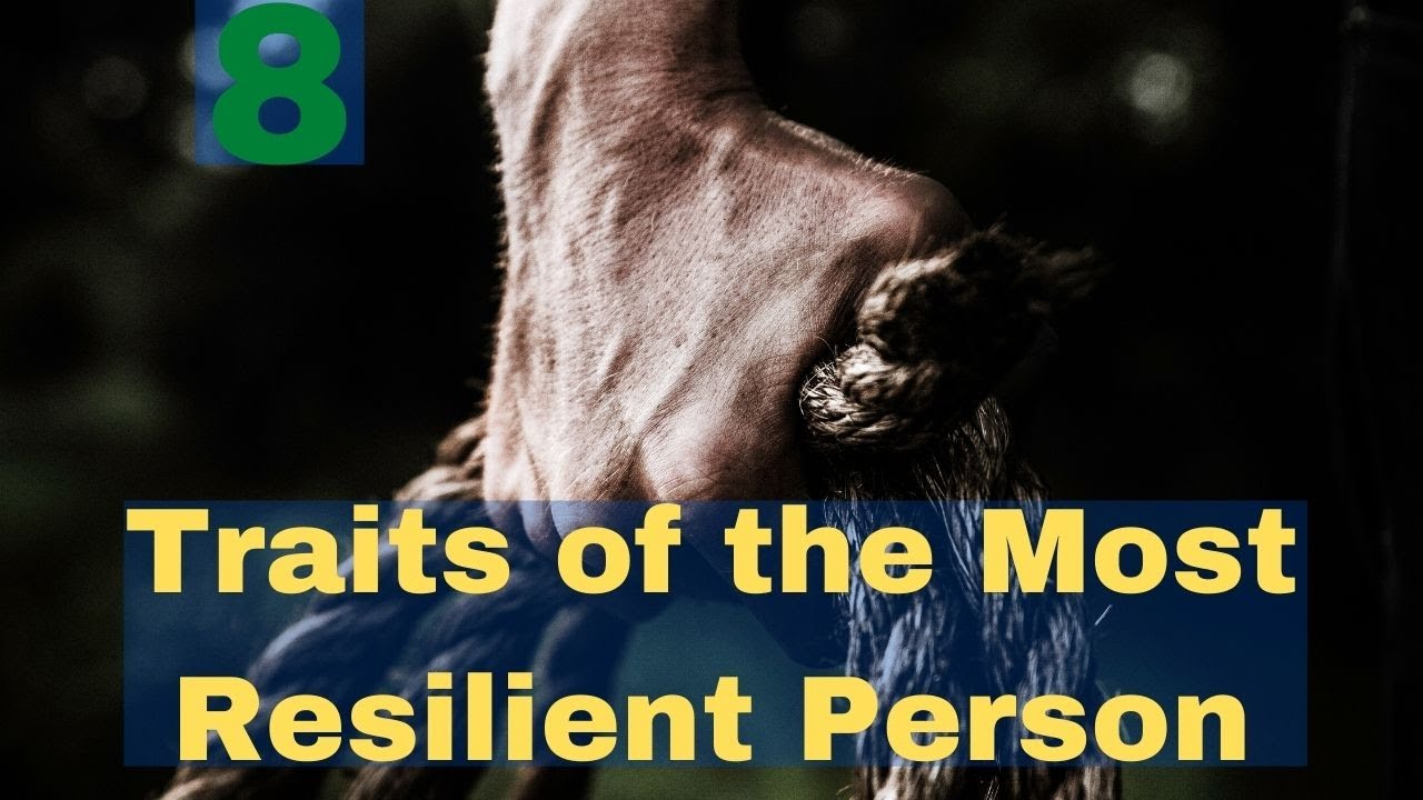 8 Traits of the Most Resilient Person