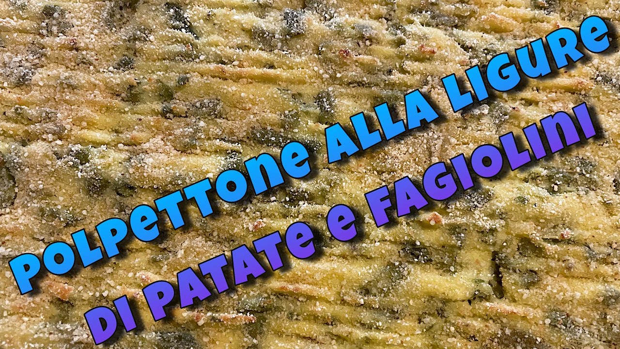 Polpettone alla ligure di patate e fagiolini