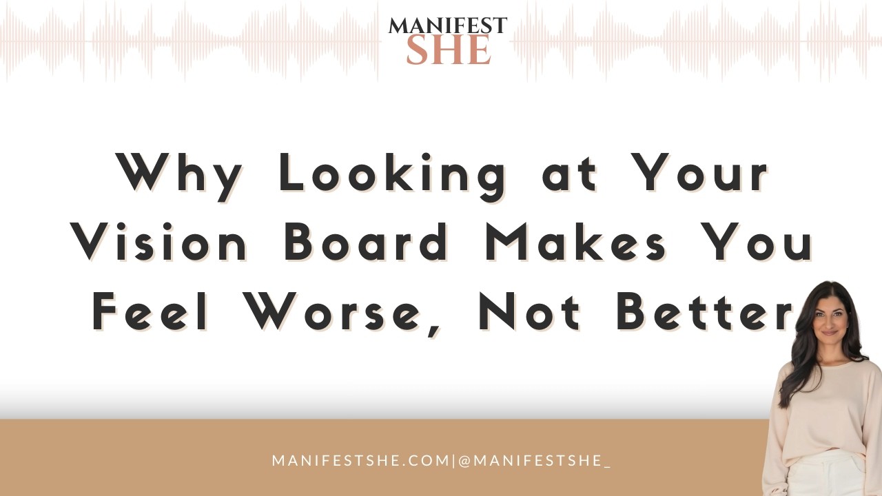 Why Looking at Your Vision Board Makes You Feel Worse, Not Better