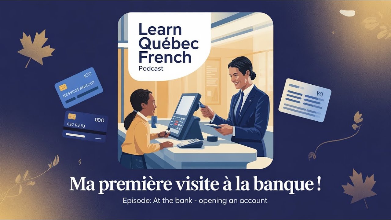 Learn Quebec French Podcast – Ma première visite à la banque