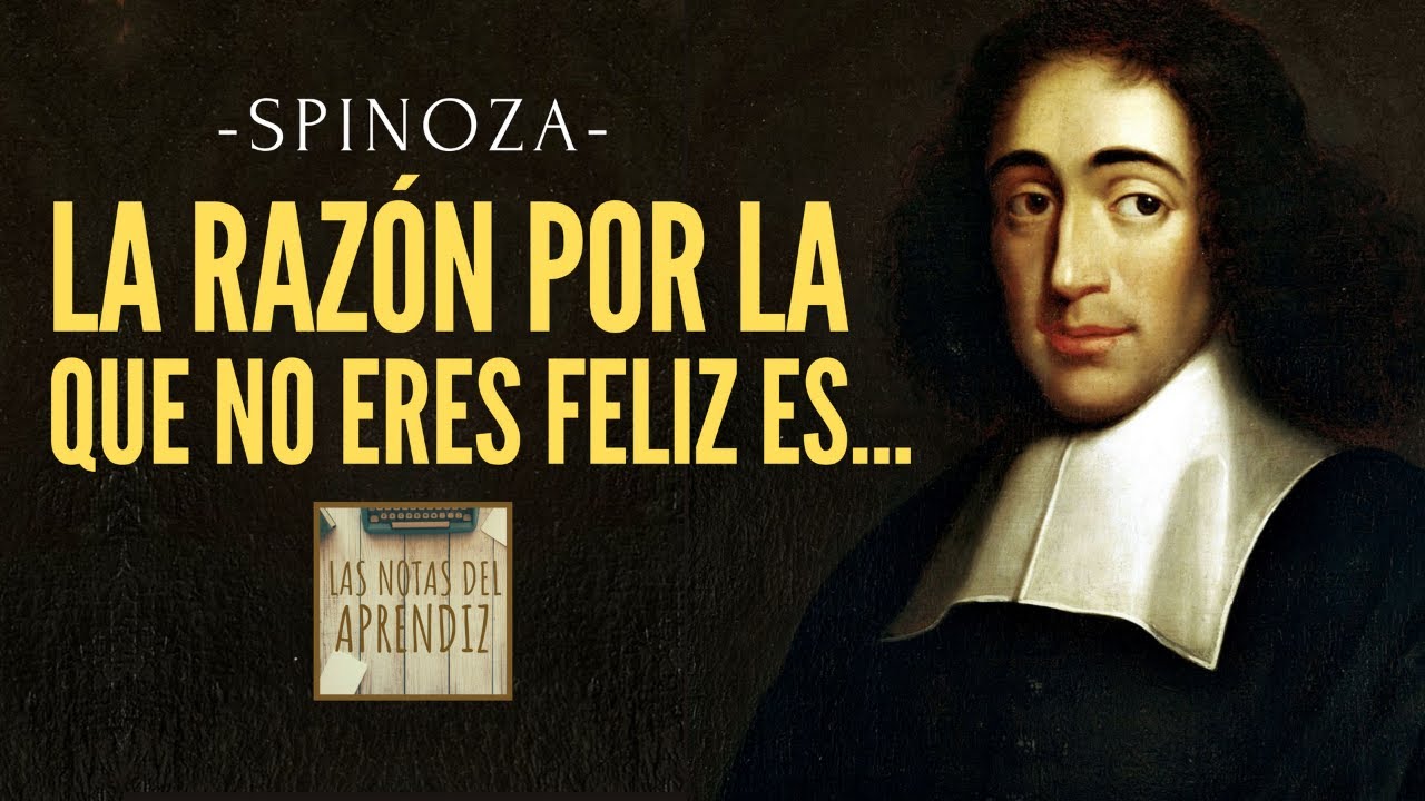 Spinoza | No eres FELIZ porque... | 