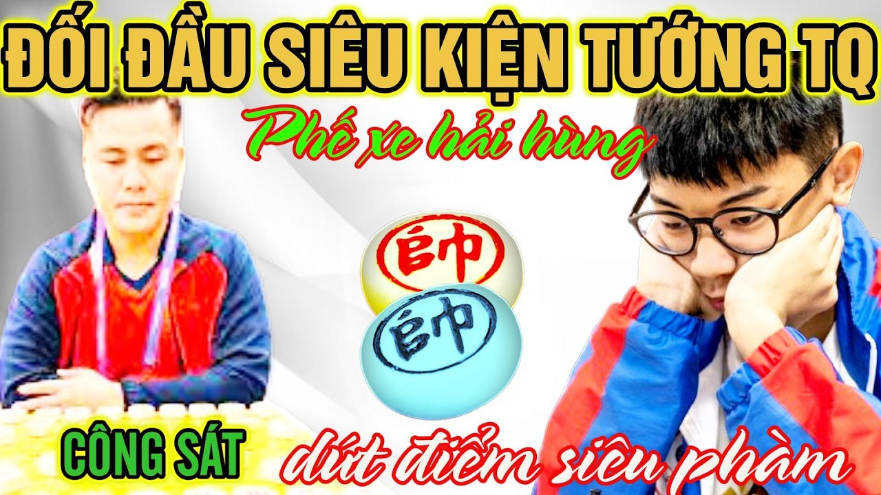 Cờ tướng độc lạ: Đối đầu siêu kiện tướng TQ, tấn công dứt điểm siêu phàm
