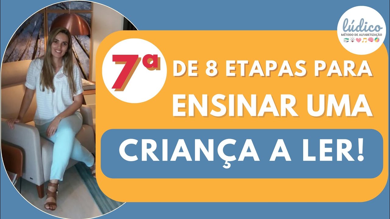 7° de 8 etapas para ensinar uma criança a ler!