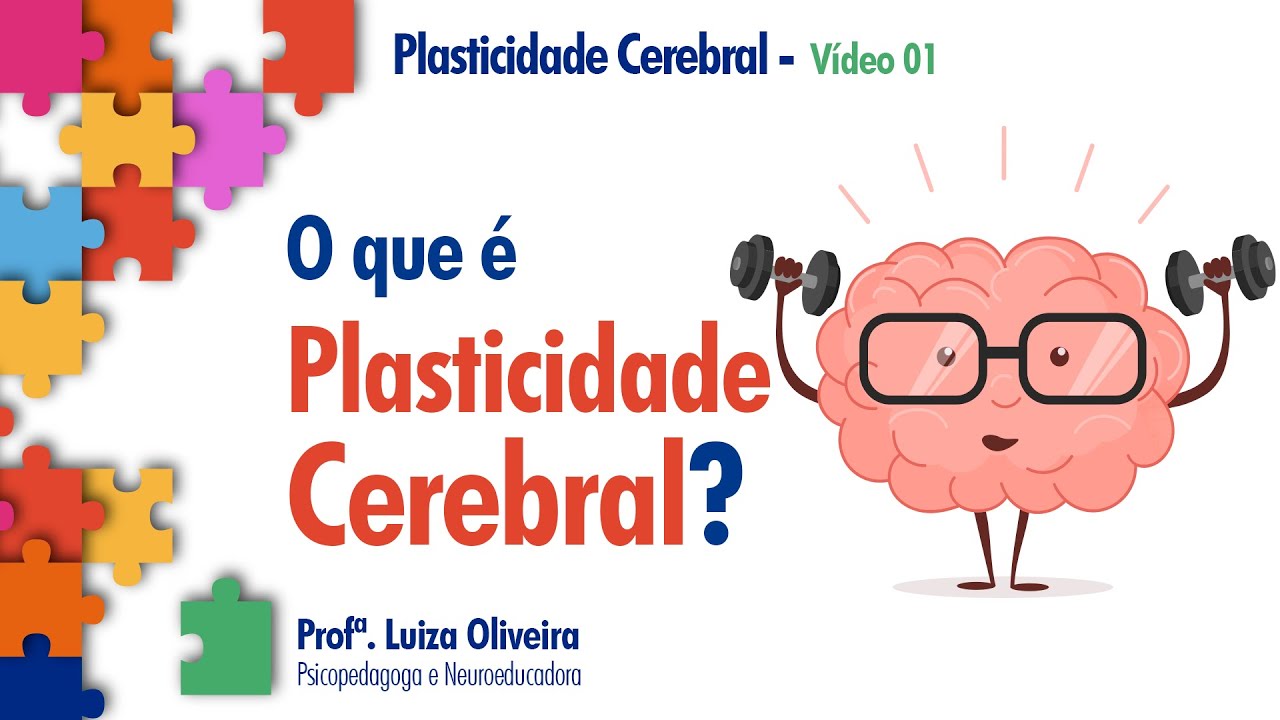 Plasticidade Cerebral: O que é? | Plasticidade Cerebral – Vídeo 1