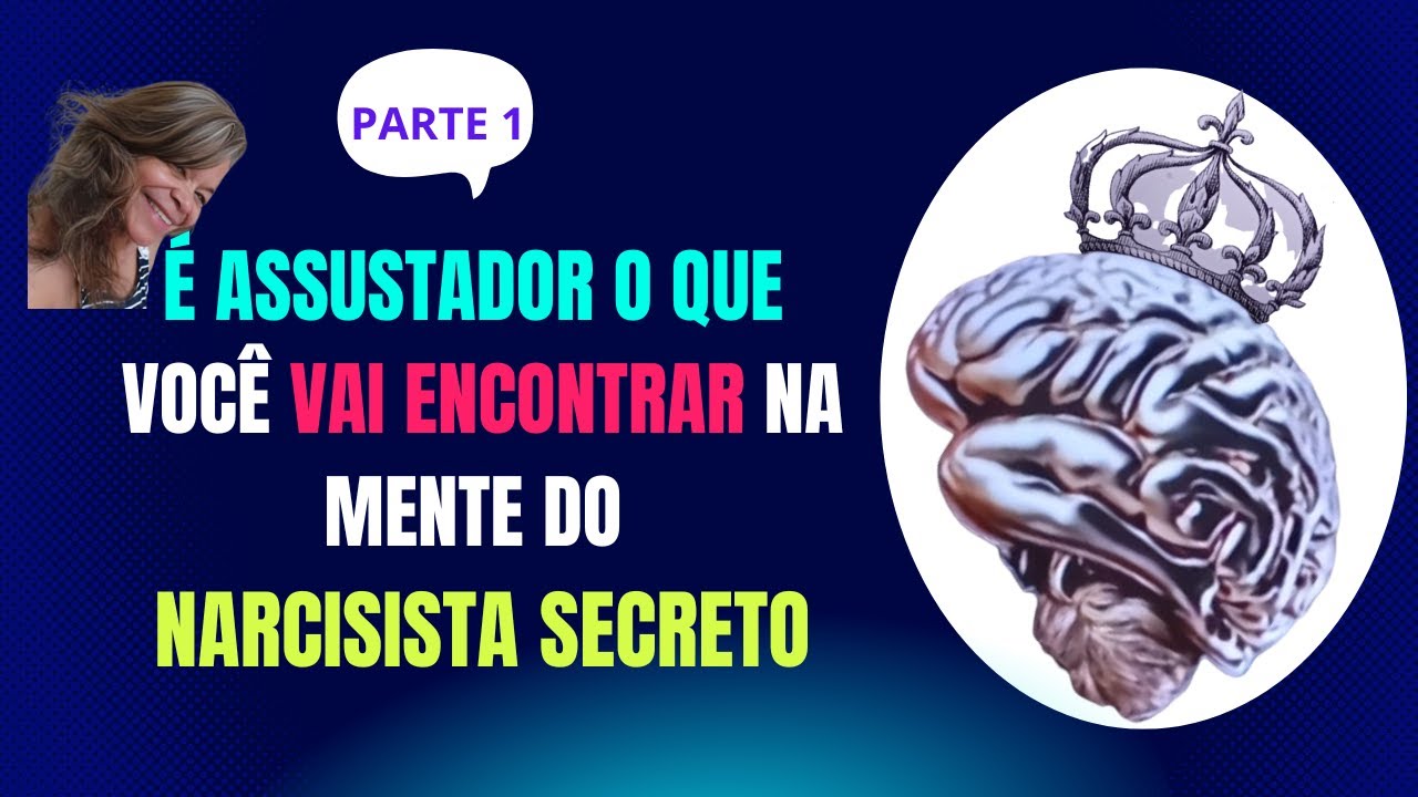 É ASSUSTADOR O QUE TEM NA MENTE DO NARCISISTA SECRETO