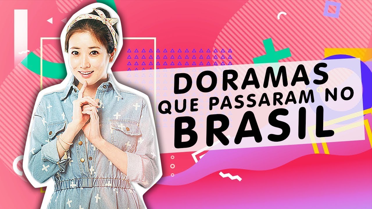 📺🎬DORAMAS QUE PASSARAM NO BRASIL