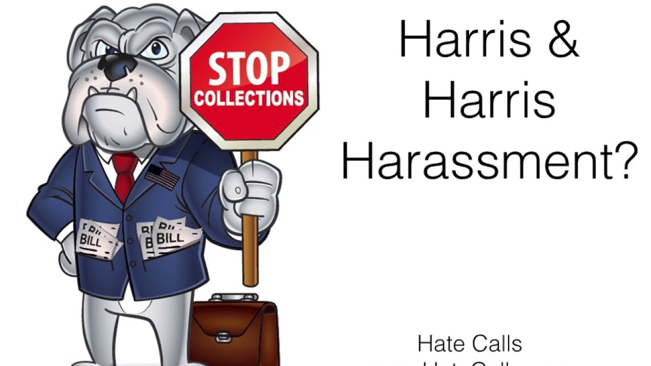 Harris & Harris Debt Harassment?